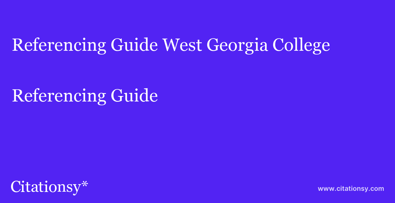 Referencing Guide: West Georgia College